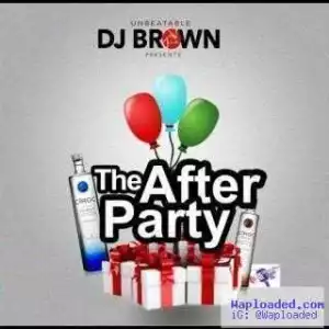 DJ Brown - After Party Mixtape (#APM)